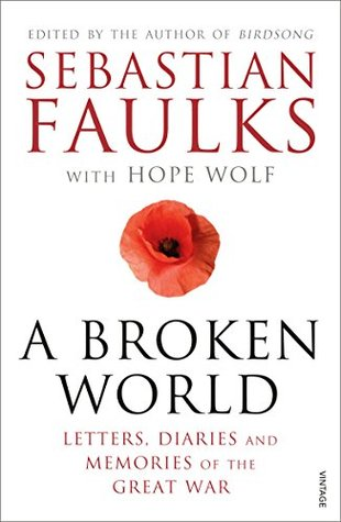  A broken world : letters, diaries and memories of the Great War