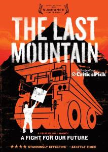 The Last Mountain a West Virginia Appalachian documentary on local community versus giant coal company in a tussle over a local mountain.