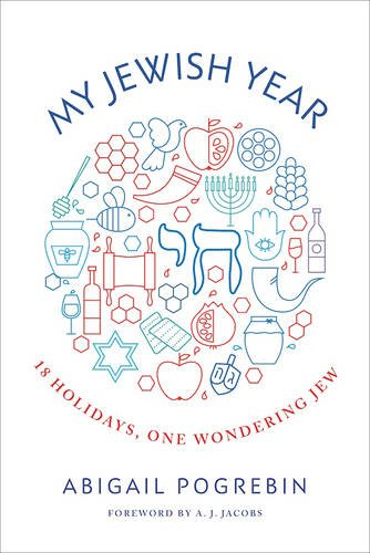 My Jewish Year 18 Holidays  One Wondering Jew: The author describes her research on the holidays of the Jewish calendar and how she came to understand how these celebrations have lasted for thousands of years