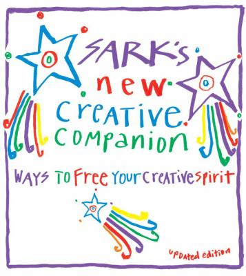 Sark's new creative companion how to free your creative spirit Sark's new creative companion how to free your creative spirit