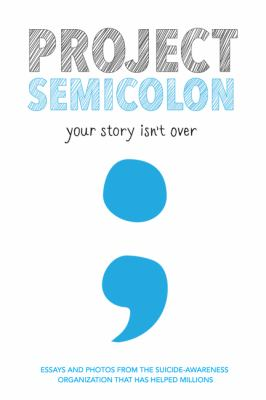 Project Semicolon your story isn't over Project Semicolon your story isn't over