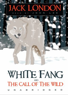 White Fang  and The Call of the Wild and other stories