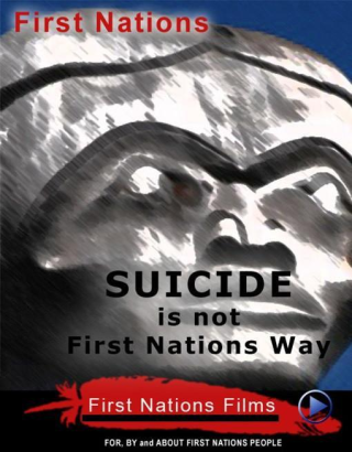 Suicide is Not the First Nations Way Suicide is Not the First Nations Way