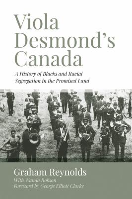 Viola Desmond's Canada a history of blacks and racial segregation in the promised land Viola Desmond's Canada a history of blacks and racial segregation in the promised land