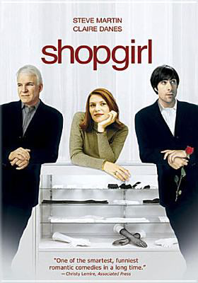 Shopgirl, starring Steve Martin Shopgirl, starring Steve Martin