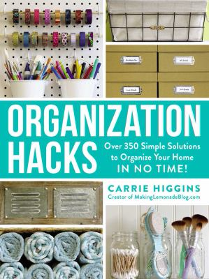 Organization Hacks by Carrie Higgins