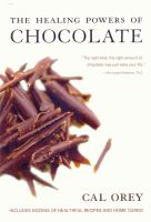 The healing powers of chocolate by Cal Orey The healing powers of chocolate by Cal Orey