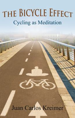 The Bicycle Effect: Cycling as Meditation cover The Bicycle Effect: Cycling as Meditation cover