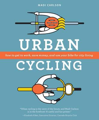 Urban cycling: How to get to work, save money, and use your bike for city living cover Urban cycling: How to get to work, save money, and use your bike for city living cover