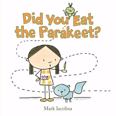 Did you eat the parakeet Did you eat the parakeet