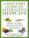 A doctor's guide to alternative medicine A doctor's guide to alternative medicine