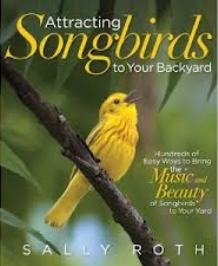Attracting Songbirds to Your Backyard: hundreds of easy ways to bring the music and beauty of songbirds to your yard Attracting Songbirds to Your Backyard: hundreds of easy ways to bring the music and beauty of songbirds to your yard