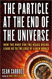 The Particle at the End of the Universe: how the hunt for the Higgs boson leads us to the edge of a new world The Particle at the End of the Universe: how the hunt for the Higgs boson leads us to the edge of a new world