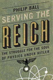 Serving the Reich: the study for the soul of physics under Hitler Serving the Reich: the study for the soul of physics under Hitler