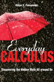 Everyday Calculus: discovering the hidden math all around us Everyday Calculus: discovering the hidden math all around us