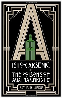 A is for Arsenic: the poisons of Agatha Christie. Book and eBook