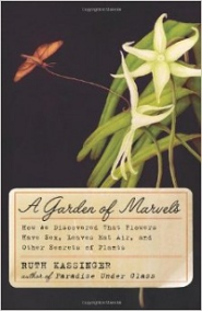 A Garden of Marvels: how we discovered that flowers have sex, leaves eat air, and other secrets of plants A Garden of Marvels: how we discovered that flowers have sex, leaves eat air, and other secrets of plants