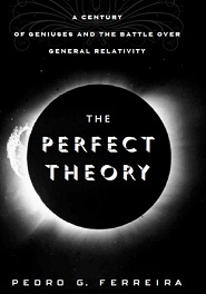 The Perfect Theory: a century of geniuses and the battle over general relativity The Perfect Theory: a century of geniuses and the battle over general relativity