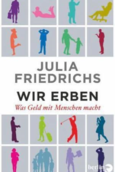 Wir Erben - Julia Friedrichs