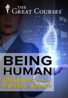 Being Human LIfe Lessons from the Frontiers of Science