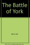 The Battle of York by Carl Benn