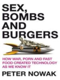 Sex, bombs, and burgers by Peter Nowak