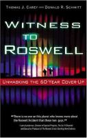 Witness to Roswell: unmasking the 60-year cover-up Witness to Roswell: unmasking the 60-year cover-up