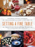 Setting a fine table:  historical desserts and drinks from the officers' kitchens at Fort York by  Elizabeth Baird and Bridget Wranich