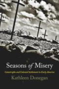 Seasons of misery - catastrophe and colonial settlement in early America by Kathleen Donegan