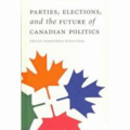Parties, elections, and the future of Canadian politics by Amanda Bittner and Royce Koop