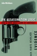 JFK assassination logic: how to think about claims of conspiracy by John McAdams JFK assassination logic: how to think about claims of conspiracy by John McAdams