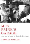 Mrs. Paine's garage and the murder of John F. Kennedy by Thomas Mallon Mrs. Paine's garage and the murder of John F. Kennedy by Thomas Mallon