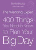 Wedding expert: 400 things you need to know to plan your big day by Bettie Bradley
