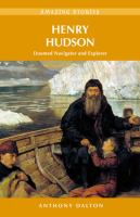 Henry Hudson: doomed navigator and explorer Henry Hudson: doomed navigator and explorer