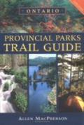 Ontario provincial parks trail guide by Allen MacPherson