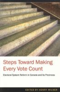 Steps toward making every vote count: electoral system reform in Canada and its provinces by Henry Milner