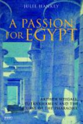 A passion for Egypt: Arthur Weigall, Tutankhamun, and the "curse of the pharaohs."  By  Hankey, Julie