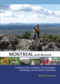 Hiking trails of Montreal and beyond: including Laval, Lanaudière, the Laurentians, Montérégie, and the Eastern Township Hiking trails of Montreal and beyond: including Laval, Lanaudière, the Laurentians, Montérégie, and the Eastern Township