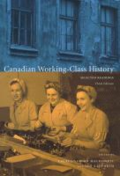 Canadian working-class history: selected readings, 3rd ed.