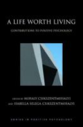 A life worth living: contributions to positive psychology