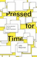 Pressed for time: the acceleration of life in digital capitalism Pressed for time: the acceleration of life in digital capitalism