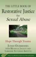 The little book of restorative justice for sexual abuse: hope through trauma The little book of restorative justice for sexual abuse: hope through trauma