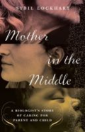 Mother in the middle: a biologist's story of caring for paren't and child