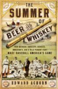 The summer of beer and whiskey: how brewers, barkeeps, rowdies, immigrants, and a wild pennant fight made baseball America's game