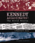 Kennedy assassinated!: the world mourns: a reporter's story by Wilborn Hampton Kennedy assassinated!: the world mourns: a reporter's story by Wilborn Hampton