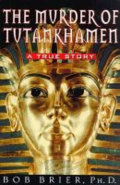 The murder of Tutankhamen: a true story.  By Brier, Bob