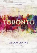 Toronto: biography of a city by Allan Gerald Levine