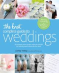 The Knot complete guide to weddings: the ultimate source of ideas, advice & relief for the bride & groom & those who love them by Carley Roney