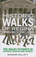 Historic walks of Regina and Moose Jaw Historic walks of Regina and Moose Jaw
