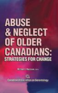 Abuse and neglect of older Canadians: strategies for change Abuse and neglect of older Canadians: strategies for change